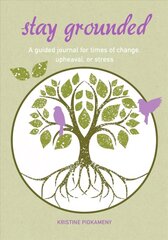 Stay Grounded: A Guided Journal for Times of Change, Upheaval, or Stress cena un informācija | Pašpalīdzības grāmatas | 220.lv