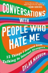 Conversations with People Who Hate Me: 12 Things I Learned from Talking to Internet Strangers cena un informācija | Pašpalīdzības grāmatas | 220.lv