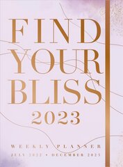Find Your Bliss 2023 Weekly Planner: July 2022-December 2023 цена и информация | Самоучители | 220.lv