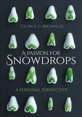 Passion for Snowdrops: a personal perspective cena un informācija | Grāmatas par dārzkopību | 220.lv