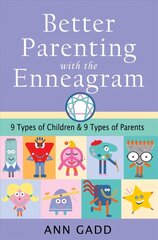 Better Parenting with the Enneagram: Nine Types of Children and Nine Types of Parents cena un informācija | Pašpalīdzības grāmatas | 220.lv