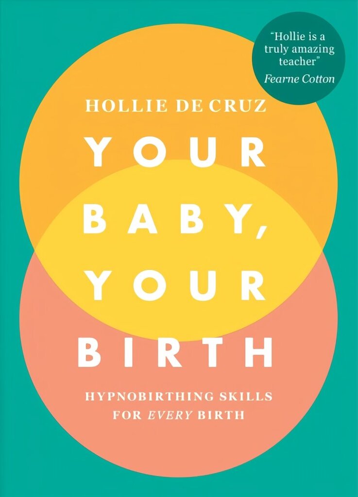 Your Baby, Your Birth: Hypnobirthing Skills For Every Birth cena un informācija | Pašpalīdzības grāmatas | 220.lv