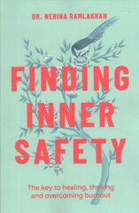 Finding Inner Safety: The Key to Healing, Thriving, and Overcoming Burnout cena un informācija | Pašpalīdzības grāmatas | 220.lv