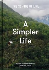 Simpler Life: a guide to greater serenity, ease, and clarity: A guide to greater serenity, ease and clarity cena un informācija | Pašpalīdzības grāmatas | 220.lv