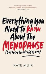 Everything You Need to Know About the Menopause (but were too afraid to ask) cena un informācija | Pašpalīdzības grāmatas | 220.lv