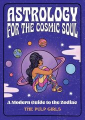Astrology for the Cosmic Soul: A Modern Guide to the Zodiac цена и информация | Самоучители | 220.lv