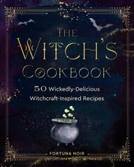 Witch's Cookbook: 50 Wickedly Delicious Witchcraft-Inspired Recipes cena un informācija | Pašpalīdzības grāmatas | 220.lv