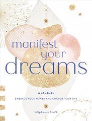 Manifest Your Dreams: A Journal: Embrace Your Power & Change your Life, Volume 16 cena un informācija | Pašpalīdzības grāmatas | 220.lv