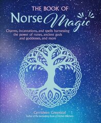 Book of Norse Magic: Charms, Incantations and Spells Harnessing the Power of Runes, Ancient Gods and Goddesses, and More cena un informācija | Pašpalīdzības grāmatas | 220.lv