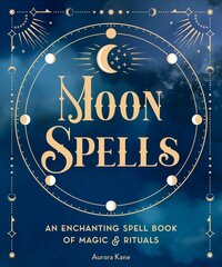 Moon Spells: An Enchanting Spell Book of Magic & Rituals, Volume 2 цена и информация | Самоучители | 220.lv