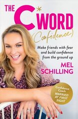 C Word (Confidence): Make friends with fear and build confidence from the ground up cena un informācija | Pašpalīdzības grāmatas | 220.lv