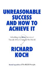 Unreasonable Success and How to Achieve It: Unlocking the Nine Secrets of People Who Changed the World цена и информация | Самоучители | 220.lv