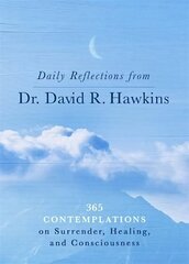 Daily Reflections from Dr. David R. Hawkins: 365 Contemplations on Surrender, Healing and Consciousness цена и информация | Самоучители | 220.lv