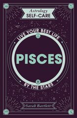 Astrology Self-Care: Pisces: Live your best life by the stars cena un informācija | Pašpalīdzības grāmatas | 220.lv