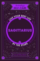 Astrology Self-Care: Sagittarius: Live your best life by the stars cena un informācija | Pašpalīdzības grāmatas | 220.lv