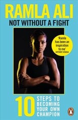 Not Without a Fight: Ten Steps to Becoming Your Own Champion cena un informācija | Pašpalīdzības grāmatas | 220.lv