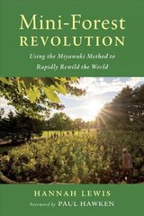 Mini-Forest Revolution: Using the Miyawaki Method to Rapidly Rewild the World цена и информация | Книги по архитектуре | 220.lv