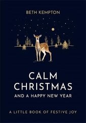 Calm Christmas and a Happy New Year: A little book of festive joy cena un informācija | Pašpalīdzības grāmatas | 220.lv