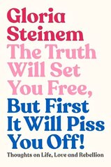 Truth Will Set You Free, But First It Will Piss You Off: Thoughts on Life, Love and Rebellion cena un informācija | Pašpalīdzības grāmatas | 220.lv