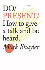 Do Present: How To Give A Talk And Be Heard cena un informācija | Pašpalīdzības grāmatas | 220.lv