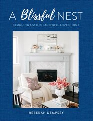Blissful Nest: Designing a Stylish and Well-Loved Home, Volume 2 цена и информация | Самоучители | 220.lv