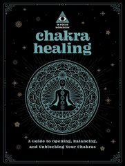 Chakra Healing: An In Focus Workbook: A Guide to Opening, Balancing, and Unblocking Your Chakras, Volume 2 cena un informācija | Pašpalīdzības grāmatas | 220.lv