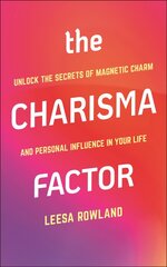 Charisma Factor: Unlock the Secrets of Magnetic Charm and Personal Influence in Your Life cena un informācija | Pašpalīdzības grāmatas | 220.lv