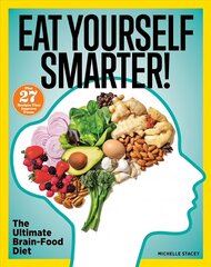 Eat Yourself Smarter!: Nutrition Solutions for Creativity, Memory, Cognition & More cena un informācija | Pašpalīdzības grāmatas | 220.lv