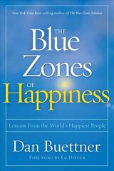 Blue Zones of Happiness: Lessons From the World's Happiest People cena un informācija | Pašpalīdzības grāmatas | 220.lv