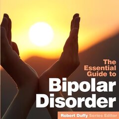 Bipolar Disorder: The Essential Guide cena un informācija | Pašpalīdzības grāmatas | 220.lv