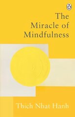 Miracle Of Mindfulness: The Classic Guide to Meditation by the World's Most Revered Master cena un informācija | Pašpalīdzības grāmatas | 220.lv