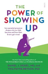 Power of Showing Up: how parental presence shapes who our kids become and how their brains get wired цена и информация | Самоучители | 220.lv