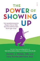 Power of Showing Up: how parental presence shapes who our kids become and how their brains get wired cena un informācija | Pašpalīdzības grāmatas | 220.lv