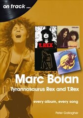 Marc Bolan: Tyrannosaurus Rex and T.Rex: Every Album, Every Song cena un informācija | Mākslas grāmatas | 220.lv