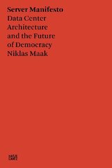 Server Manifesto: Data Center Architecture and the Future of Democracy цена и информация | Книги по архитектуре | 220.lv