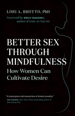 Better Sex Through Mindfulness: How Women Can Cultivate Desire cena un informācija | Pašpalīdzības grāmatas | 220.lv