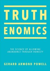 Truthenomics: The Science of Allowing Abundance Through Honesty cena un informācija | Pašpalīdzības grāmatas | 220.lv