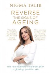 Reverse the Signs of Ageing: The revolutionary inside-out plan to glowing, youthful skin cena un informācija | Pašpalīdzības grāmatas | 220.lv