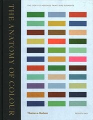 Anatomy of Colour: The Story of Heritage Paints and Pigments цена и информация | Самоучители | 220.lv