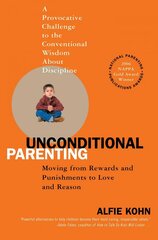 Unconditional Parenting: Moving from Rewards and Punishments to Love and Reason cena un informācija | Pašpalīdzības grāmatas | 220.lv