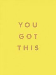 You Got This: Uplifting Quotes and Affirmations for Inner Strength and Self-Belief cena un informācija | Pašpalīdzības grāmatas | 220.lv