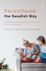 Parenthood the Swedish Way: a science-based guide to pregnancy, birth, and infancy cena un informācija | Pašpalīdzības grāmatas | 220.lv