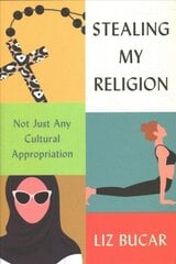 Stealing My Religion: Not Just Any Cultural Appropriation цена и информация | Самоучители | 220.lv