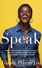 SPEAK: How to find your voice, trust your gut, and get from where you are to where you want to be цена и информация | Самоучители | 220.lv