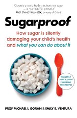 Sugarproof: How sugar is silently damaging your child's health and what you can do about it cena un informācija | Pašpalīdzības grāmatas | 220.lv