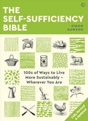 Self-sufficiency Bible: 100s of Ways to Live More Sustainably - Wherever You Are New edition цена и информация | Самоучители | 220.lv