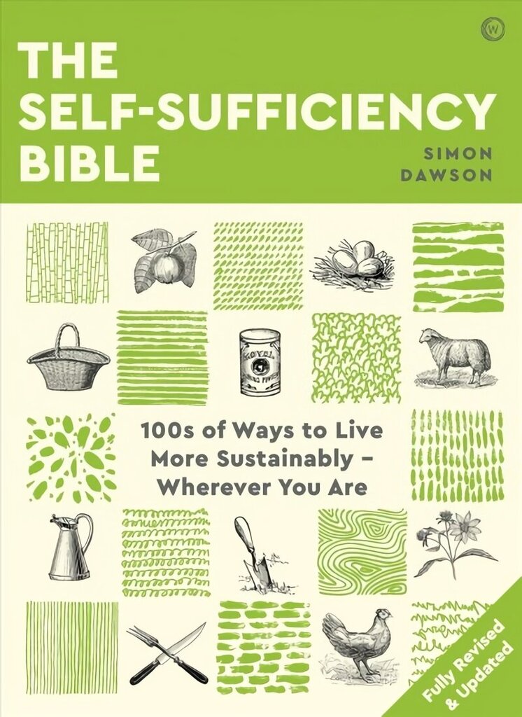 Self-sufficiency Bible: 100s of Ways to Live More Sustainably - Wherever You Are New edition cena un informācija | Pašpalīdzības grāmatas | 220.lv