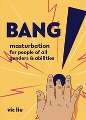 Bang!: Masturbation for People of All Genders and Abilities cena un informācija | Pašpalīdzības grāmatas | 220.lv