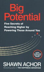 Big Potential: Five Secrets of Reaching Higher by Powering Those Around You cena un informācija | Pašpalīdzības grāmatas | 220.lv