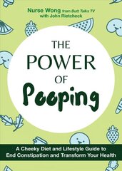 Power Of Pooping: A Cheeky Diet and Lifestyle Guide to End Constipation and Transform Your Health cena un informācija | Pašpalīdzības grāmatas | 220.lv